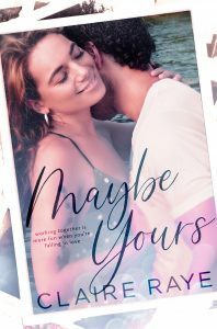 Maybe Yours by Claire Raye