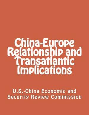 China-Europe Relationship and Transatlantic Implications by U. S. -China Economic and Security Revie