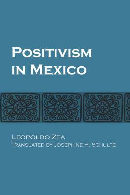 Positivism in Mexico by Leopoldo Zea