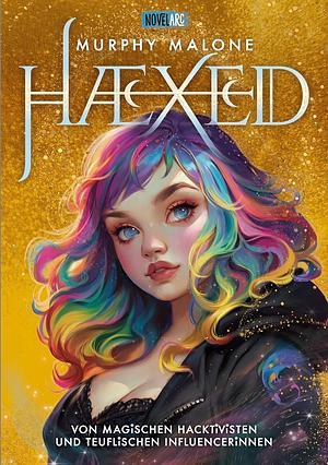 HAEXED - Von magischen Hacktivisten und teuflischen Influencerinnen: Ein moderner, queerer Urban Fantasyroman by Murphy Malone