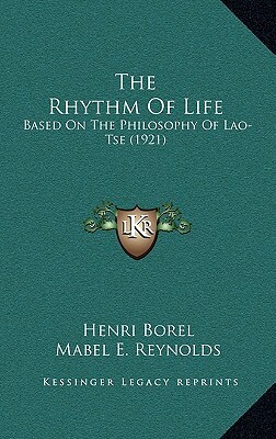 The Rhythm Of Life: Based On The Philosophy Of Lao-Tse (1921) by Henri Borel