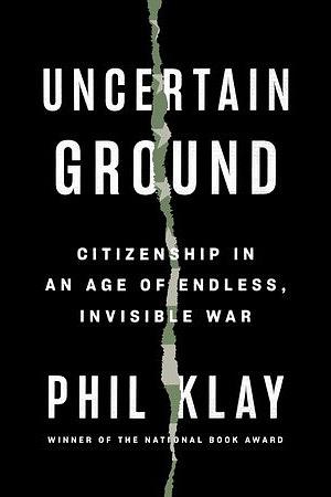 Uncertain Ground by Phil Klay