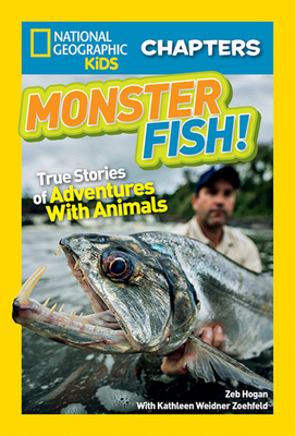 Monster Fish!: True Stories of Adventures with Animals by Kathleen Weidner Zoehfeld, Zeb Hogan