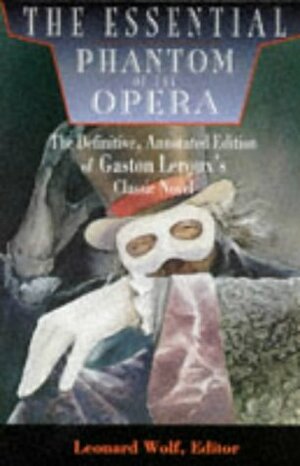 The Essential Phantom of the Opera by Max E. Douglas, Leonard Wolf, Gaston Leroux