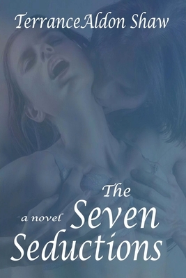 The Seven Seductions by Terrance Aldon Shaw