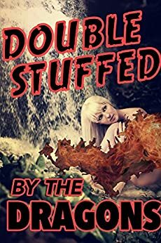 Double Stuffed By The Dragons by Rose Black
