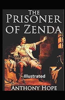 The Prisoner of Zenda Illustrated by Anthony Hope