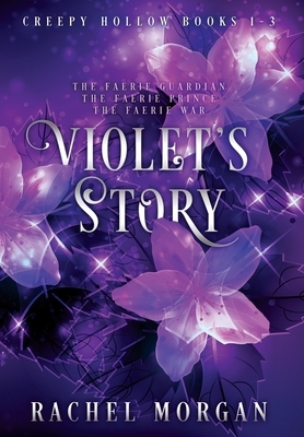 Violet's Story (Creepy Hollow Books 1, 2 & 3) by Rachel Morgan