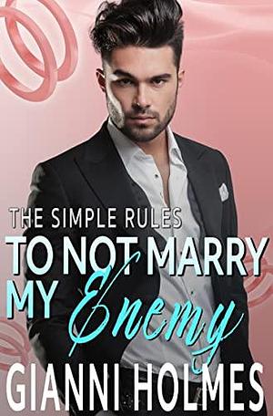 To Not Marry My Enemy by Gianni Holmes