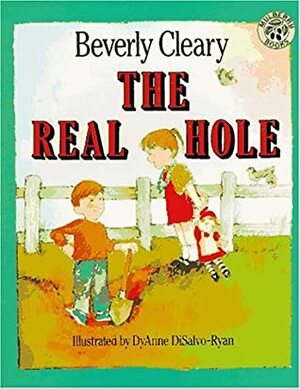 The Real Hole by Mary Stevens, DyAnne DiSalvo-Ryan, Beverly Cleary