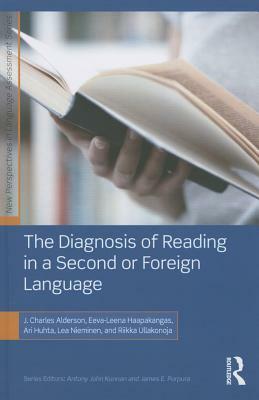 The Diagnosis of Reading in a Second or Foreign Language by Eeva-Leena Haapakangas, J. Charles Alderson, Ari Huhta