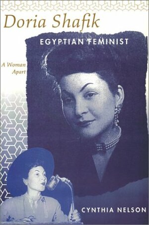 Doria Shafik Egyptian Feminist: A Woman Apart by Cynthia Nelson