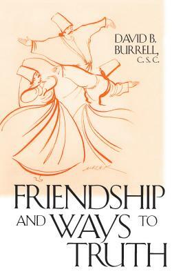 Friendship Ways to Truth by David B. Burrell