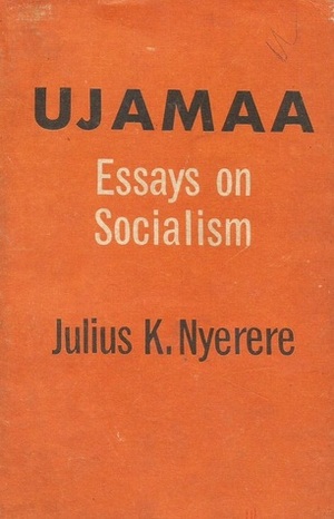 Ujamaa: Essays on Socialism by Julius Nyerere