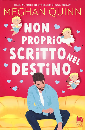 Non proprio scritto nel destino by Meghan Quinn