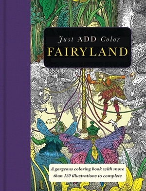 Fairyland: Gorgeous Coloring Books with More Than 120 Illustrations to Complete by Carlton Publishing Group