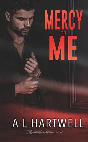Mercy on Me by A.L. Hartwell