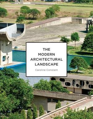 The Modern Architectural Landscape by Caroline Constant