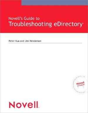 Novell's Guide to Troubleshooting Edirectory by Peter Kuo
