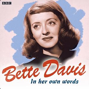 Bette Davis: In Her Own Words by Bette Davis