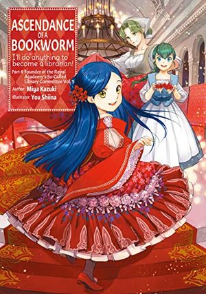 Ascendance of a Bookworm: Part 4 Volume 5 by Miya Kazuki