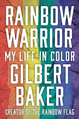 Rainbow Warrior: My Life in Color by Gilbert Baker