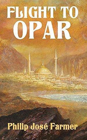 Flight to Opar: Restored Edition by Philip José Farmer, Bob Eggleton, Christopher Paul Carey