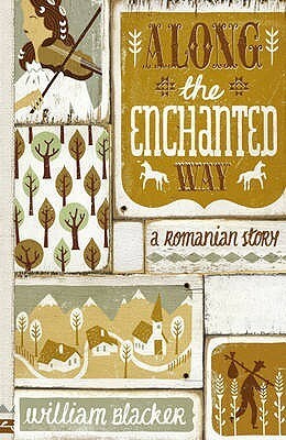 Along The Enchanted Way: A Romanian Story by William Blacker