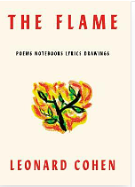 The Flame: Poems Notebooks Lyrics Drawings by Leonard Cohen