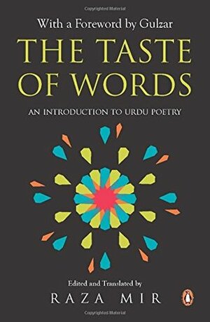 The Taste of Words : An Introduction to Urdu Poetry by Raza Mir