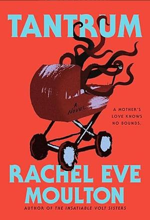 Tantrum by Rachel Eve Moulton