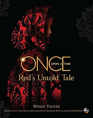 Once Upon a Time: Red's Untold Tale by Wendy Toliver