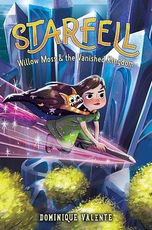 Starfell: Willow Moss and the Vanished Kingdom (Starfell, Book 3) by Dominique Valente