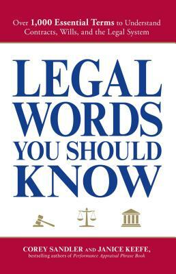 Legal Words You Should Know: Over 1,000 Essential Terms to Understand Contracts, Wills, and the Legal System by Janice Keefe, Corey Sandler