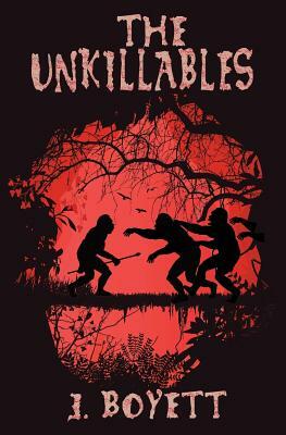 The Unkillables by J. Boyett