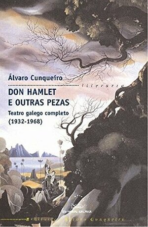 Don Hamlet E Outras Pezas: Teatro Galego Completo (1932-1968) by Álvaro Cunqueiro