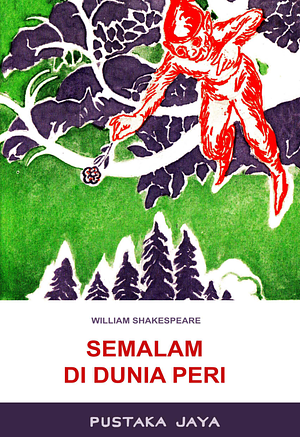 Semalam di Dunia Peri (A Midsummer Night's Dream) by Tjetje Jusuf, A. Wakidjan, William Shakespeare