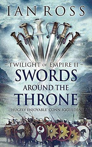 Swords Around the Throne by Ian James Ross