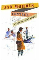 Contact!: A Book of Encounters by Jan Morris