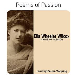 Poems of Passion by Ella Wheeler Wilcox