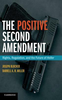 The Positive Second Amendment by Joseph Blocher, Darrell A. H. Miller