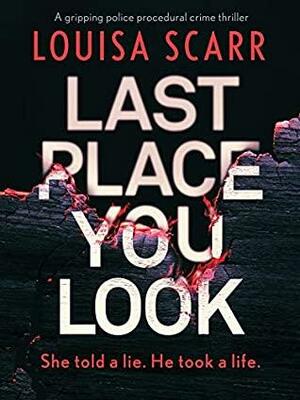 Last Place You Look by Louisa Scarr