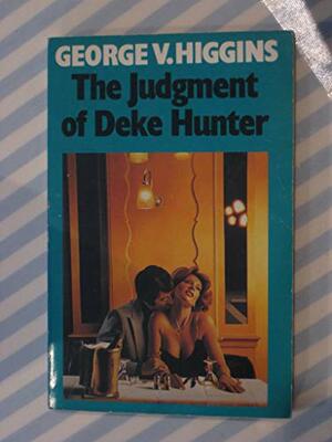 The Judgment of Deke Hunter by George V. Higgins