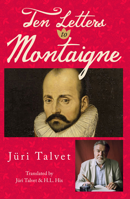 Ten Letters to Montaigne, Volume 24 by Jüri Talvet