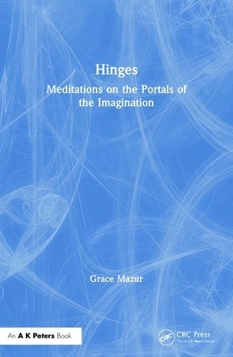 Hinges: Meditations on the Portals of the Imagination by Grace Dane Mazur