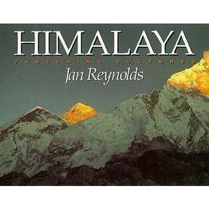 Himalaya: Vanishing Cultures by Jan Reynolds