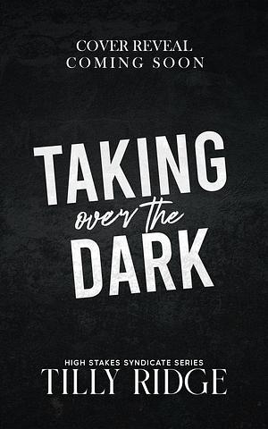 Taking Over the Dark: A Why Choose Mafia Sports Romance by Tilly Ridge