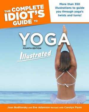 The Complete Idiot's Guide to Yoga by Joan Budilovsky, Carolyn Flynn, Eve Adamson