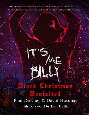 It's me, Billy - Black Christmas Revisited by David Hastings, Paul Downey, Dan Duffin