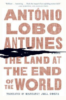 Land at the End of the World by António Lobo Antunes